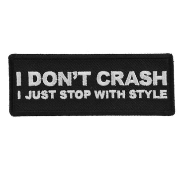 P5850 I Don't Crash I just stop with style funny Biker patch